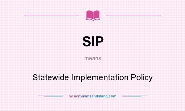 What does SIP mean? It stands for Statewide Implementation Policy