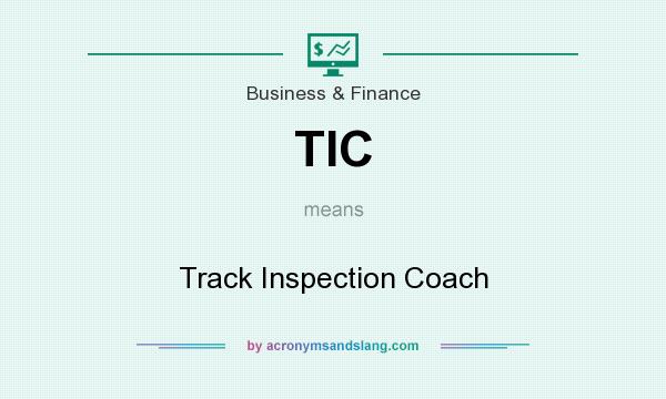 What does TIC mean? It stands for Track Inspection Coach