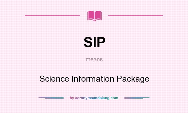 What does SIP mean? It stands for Science Information Package