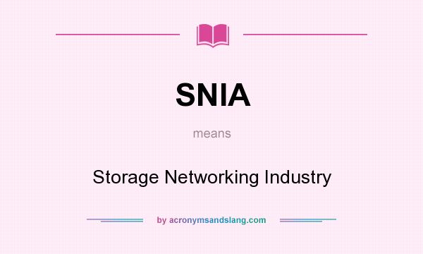 What does SNIA mean? It stands for Storage Networking Industry