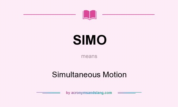 What does SIMO mean? It stands for Simultaneous Motion
