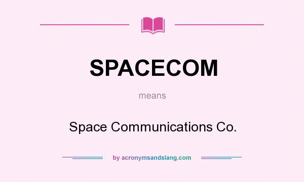 What does SPACECOM mean? It stands for Space Communications Co.