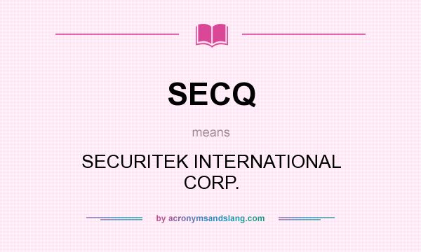 What does SECQ mean? It stands for SECURITEK INTERNATIONAL CORP.