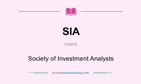 What does SIA mean? It stands for Society of Investment Analysts
