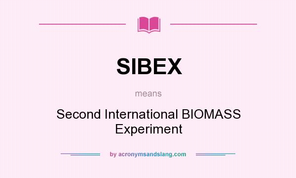 What does SIBEX mean? It stands for Second International BIOMASS Experiment