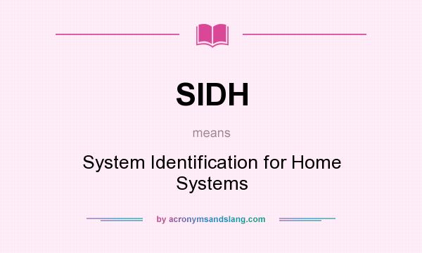 What does SIDH mean? It stands for System Identification for Home Systems