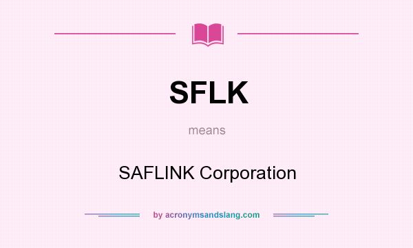 What does SFLK mean? It stands for SAFLINK Corporation