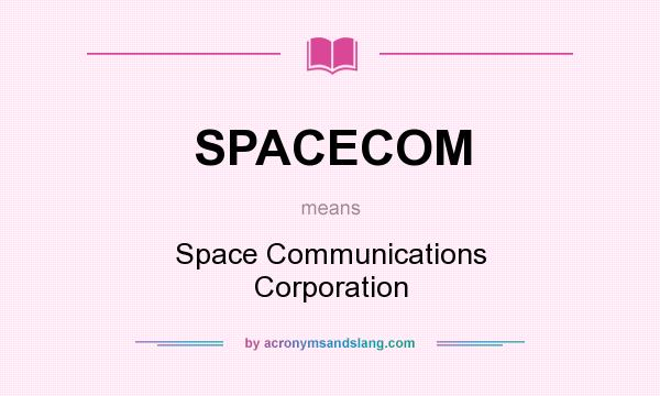 What does SPACECOM mean? It stands for Space Communications Corporation