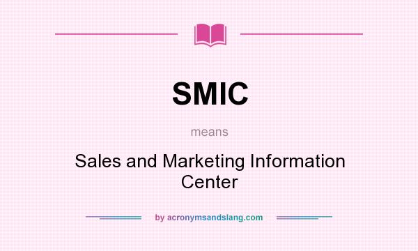 What does SMIC mean? It stands for Sales and Marketing Information Center