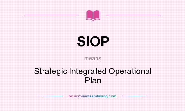 What does SIOP mean? It stands for Strategic Integrated Operational Plan