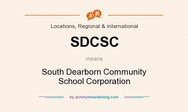 What does SDCSC mean? It stands for South Dearborn Community School Corporation