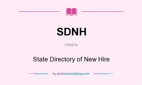 What does SDNH mean? It stands for State Directory of New Hire