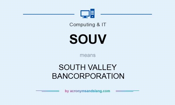 What does SOUV mean? It stands for SOUTH VALLEY BANCORPORATION
