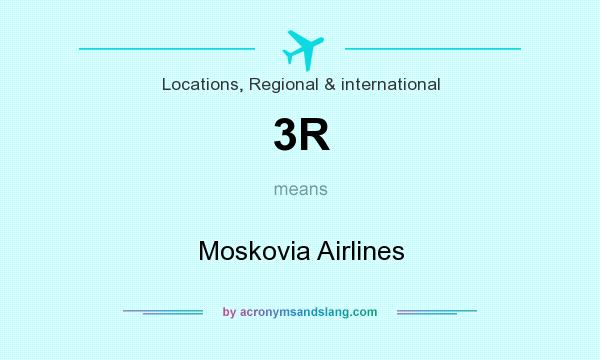 What does 3R mean? It stands for Moskovia Airlines
