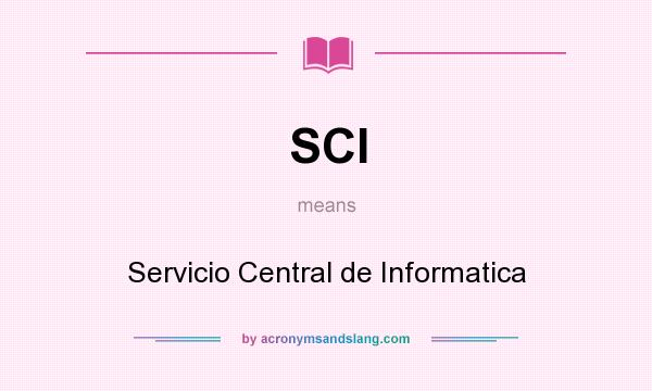 What does SCI mean? It stands for Servicio Central de Informatica