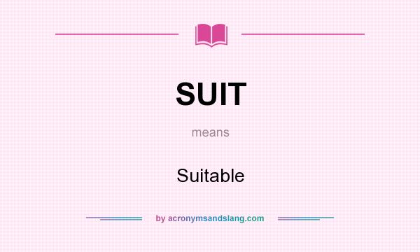 What does SUIT mean? It stands for Suitable