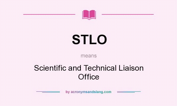 What does STLO mean? It stands for Scientific and Technical Liaison Office
