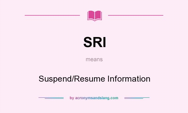 What does SRI mean? It stands for Suspend/Resume Information