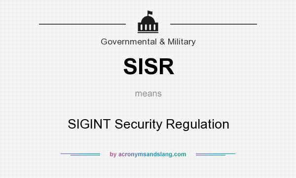 What does SISR mean? It stands for SIGINT Security Regulation