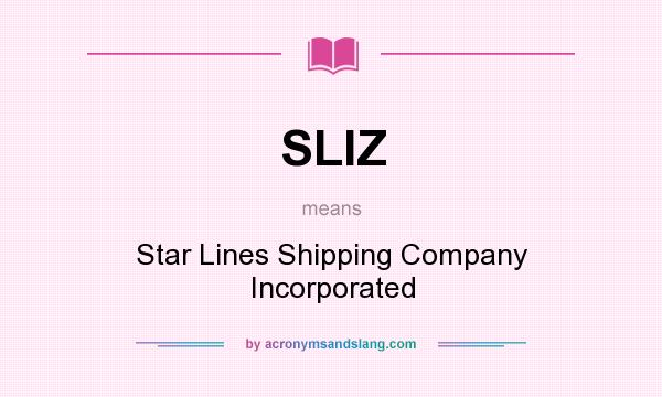What does SLIZ mean? It stands for Star Lines Shipping Company Incorporated