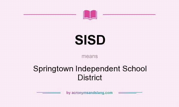 What does SISD mean? It stands for Springtown Independent School District