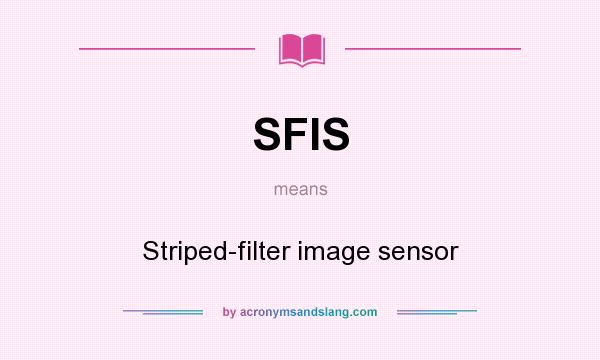 What does SFIS mean? It stands for Striped-filter image sensor