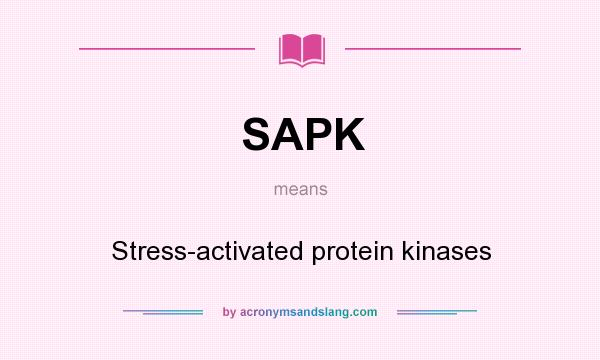 What does SAPK mean? It stands for Stress-activated protein kinases
