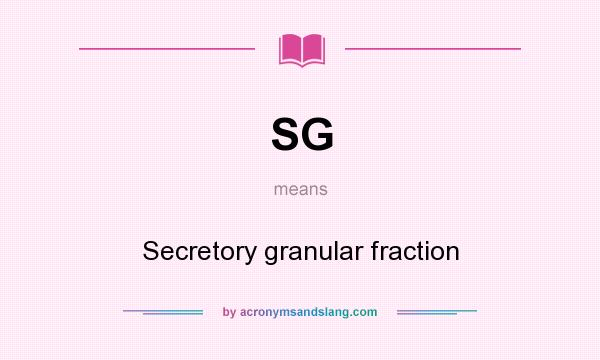 What does SG mean? It stands for Secretory granular fraction