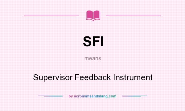 What does SFI mean? It stands for Supervisor Feedback Instrument