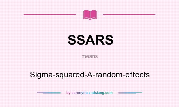 What does SSARS mean? It stands for Sigma-squared-A-random-effects