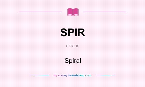 What does SPIR mean? It stands for Spiral