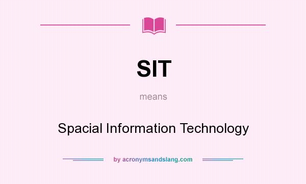 What does SIT mean? It stands for Spacial Information Technology