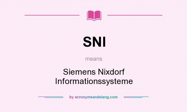 What does SNI mean? It stands for Siemens Nixdorf Informationssysteme