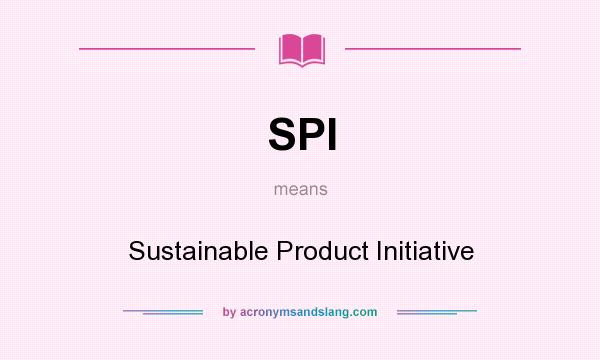 What does SPI mean? It stands for Sustainable Product Initiative