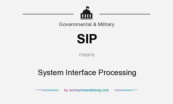 What does SIP mean? It stands for System Interface Processing