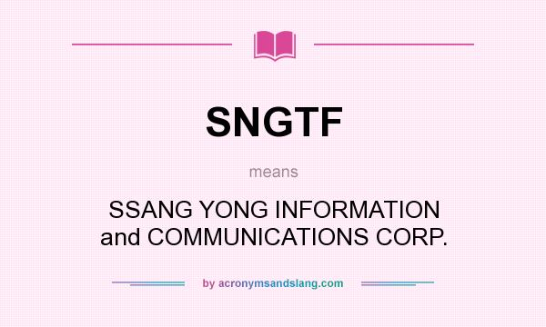 What does SNGTF mean? It stands for SSANG YONG INFORMATION and COMMUNICATIONS CORP.