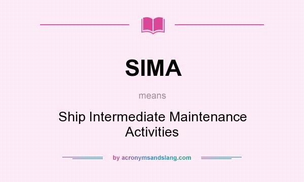 What does SIMA mean? It stands for Ship Intermediate Maintenance Activities