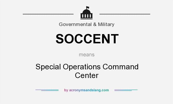 What does SOCCENT mean? It stands for Special Operations Command Center
