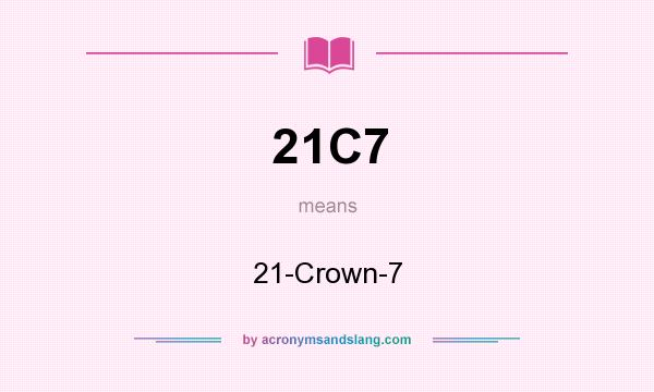 What does 21C7 mean? It stands for 21-Crown-7