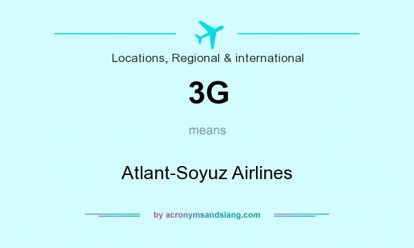 What does 3G mean? It stands for Atlant-Soyuz Airlines