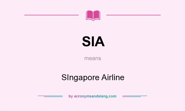 What does SIA mean? It stands for SIngapore Airline