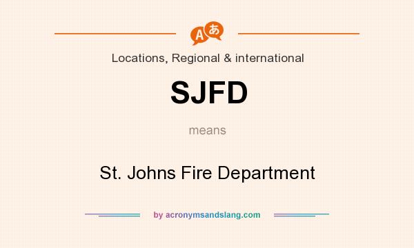 What does SJFD mean? It stands for St. Johns Fire Department