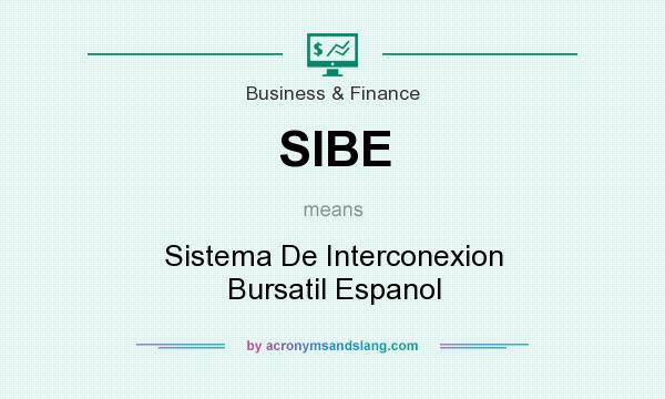 What does SIBE mean? It stands for Sistema De Interconexion Bursatil Espanol