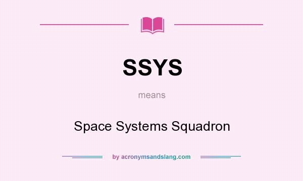 What does SSYS mean? It stands for Space Systems Squadron