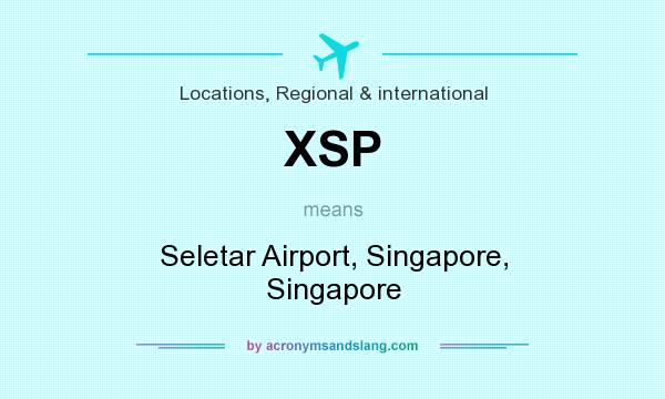 What does XSP mean? It stands for Seletar Airport, Singapore, Singapore