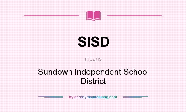 What does SISD mean? It stands for Sundown Independent School District