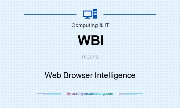 What does WBI mean? It stands for Web Browser Intelligence