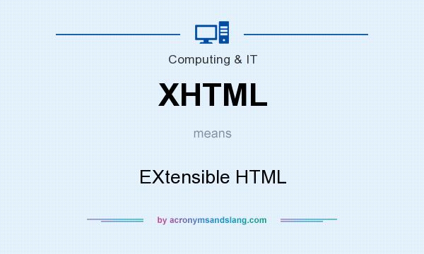 What does XHTML mean? It stands for EXtensible HTML