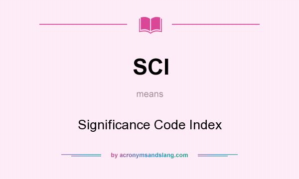 What does SCI mean? It stands for Significance Code Index