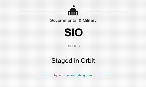 What does SIO mean? It stands for Staged in Orbit